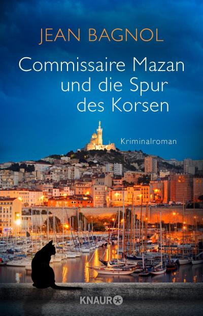 Commissaire Mazan und die Spur des Korsen : Kriminalroman - Jean Bagnol