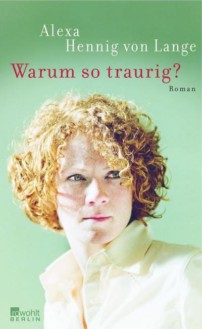 Hennig von Lange, A: Warum so traurig? : Roman - Alexa Hennig von Lange