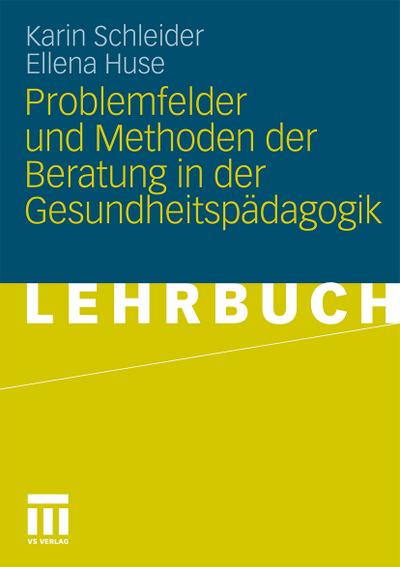 Problemfelder und Methoden der Beratung in der Gesundheitspädagogik - Karin Schleider