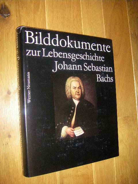 Bilddokumente zur Lebensgeschichte Johann Sebastian Bachs/Pictorial Documents of the Life of Johann Sebastian Bach - Neumann, Werner