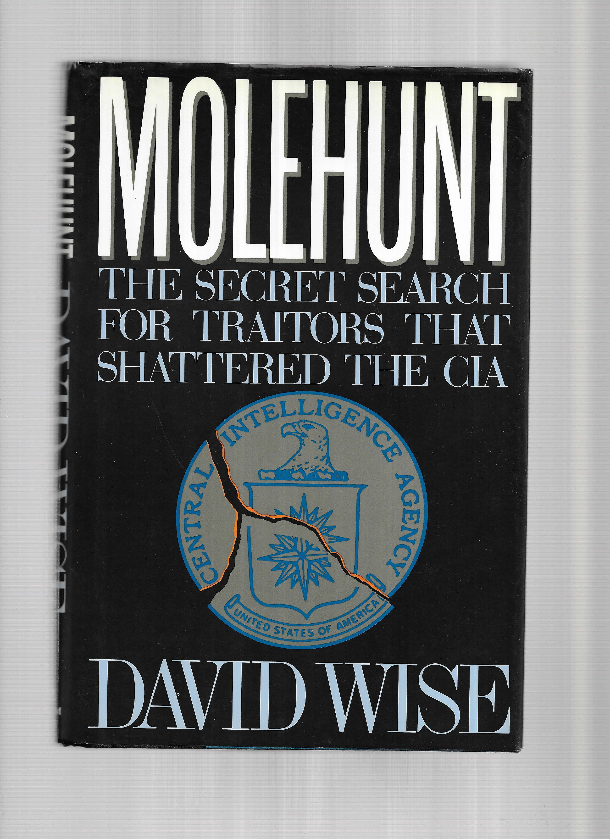 MOLEHUNT: The Secret Search For Traitors That Shattered The CIA. - Wise, David