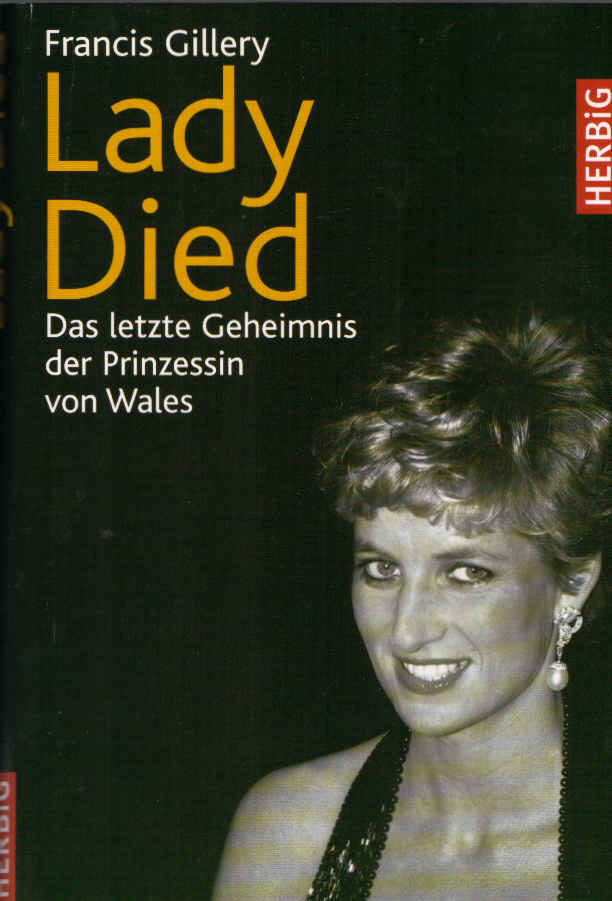 Lady Died : das letzte Geheimnis der Prinzessin von Wales. Aus dem Franz. von Andrea Wöhr - Gillery, Francis