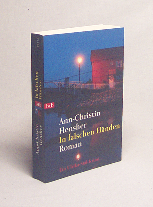 In falschen Händen : Roman ; [ein Ulrika-St°al-Krimi] / Ann-Christin Hensher. Aus dem Schwed. von Gabriele Haefs - Hensher, Ann-Christin