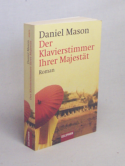 Der Klavierstimmer Ihrer Majestät : Roman / Daniel Mason. Aus dem Amerikan. von Barbara Heller - Mason, Daniel