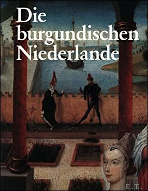 DIE BURGUNDISCHEN NIEDERLANDE - PREVENIER, W. en BLOCKMANS, W.