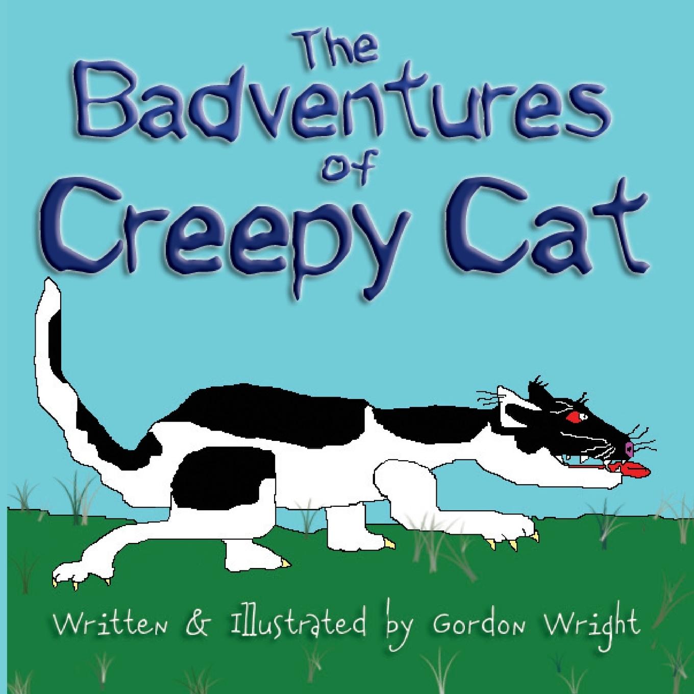Wright, G: Badventures of Creepy Cat - Wright, Gordon