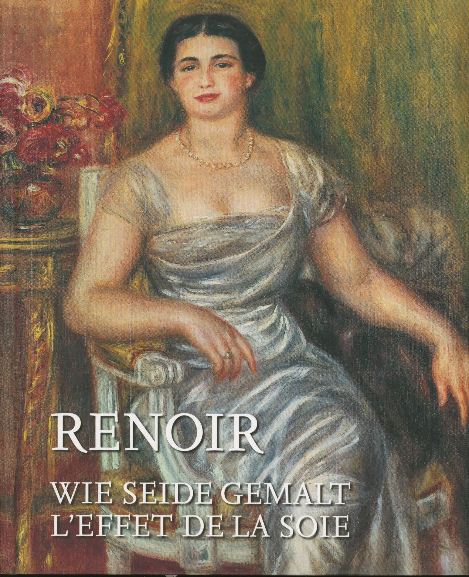 Pierre-Auguste Renoir - wie Seide gemalt, l'effet de la soie - Ingrid Mössinger; Karin Sagner