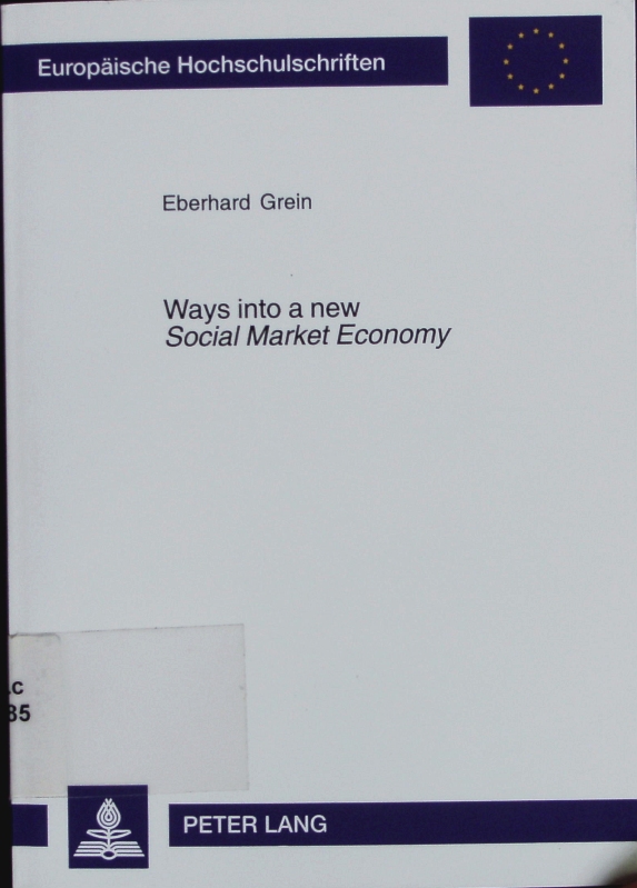 Ways into a new Social Market Economy. Analytical approaches for the democratically legitimized states in Central and Eastern Europe with special reference to the work of Oswald von Nell-Breuning. - Grein, Eberhard