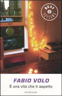 È UNA VITA CHE TI ASPETTO - FABIO VOLO