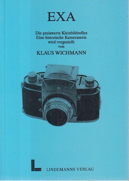 Exa - Die preiswerte Kleinbildreflex Eine historische Kameraserie wird vorgestellt von Klaus Wichmann