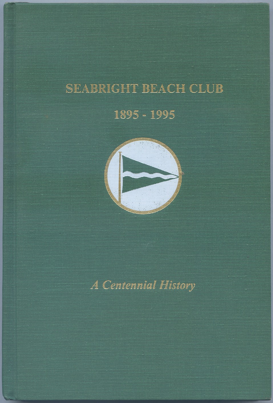 Seabright Beach Club 18951995 A Centennial History by ROBINSON, Bill
