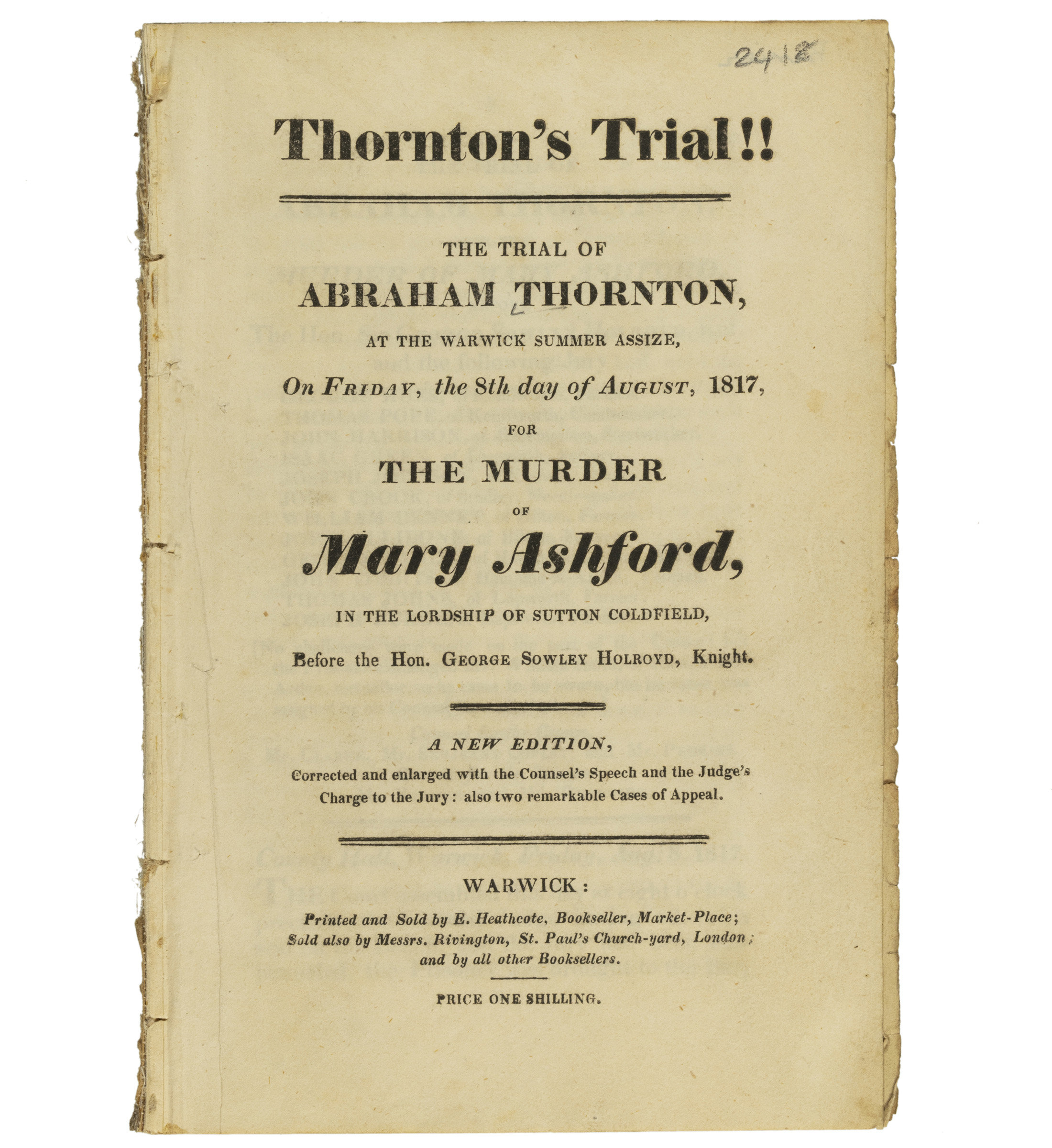 Thornton's Trial!! The Trial of Abraham Thornton, at the Warwick Summer Assize, on Friday, the 8th Day of August, 1817, for the Murder of Mary Ashfor