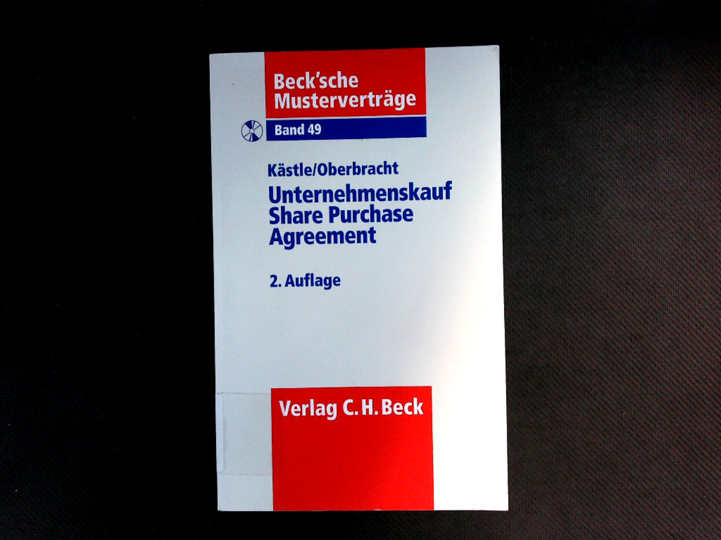 Unternehmenskauf - Share Purchase Agreement. (Beck'sche Musterverträge ; Bd. 49). - Kästle, Florian und Dirk Oberbracht