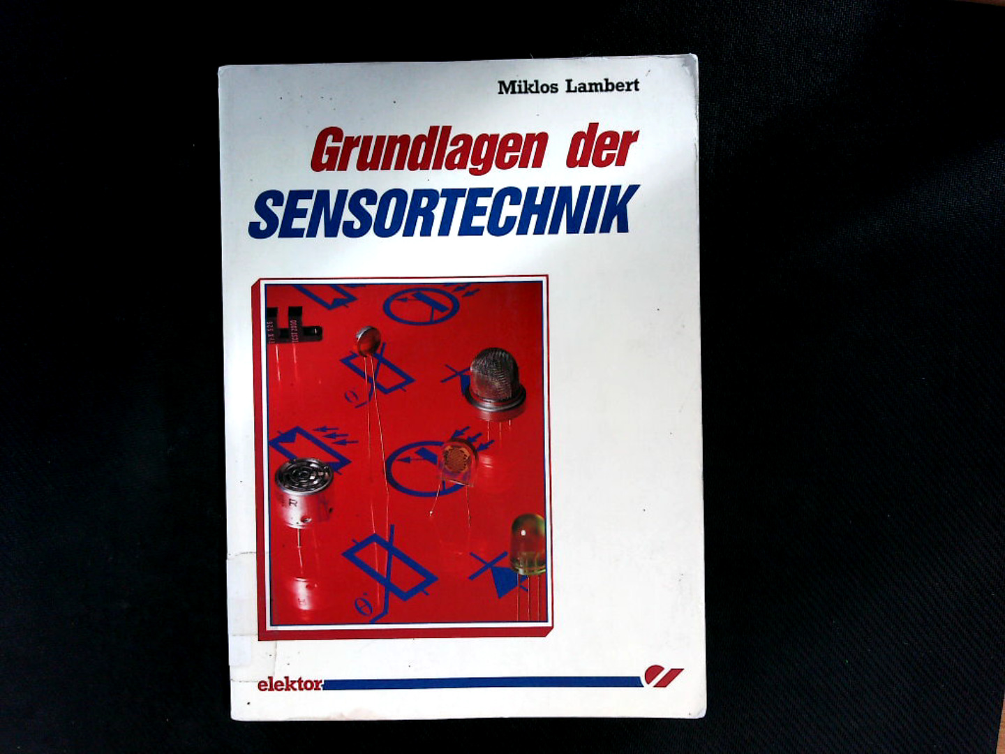 Grundlagen der Sensortechnik. - Lambert, Miklos