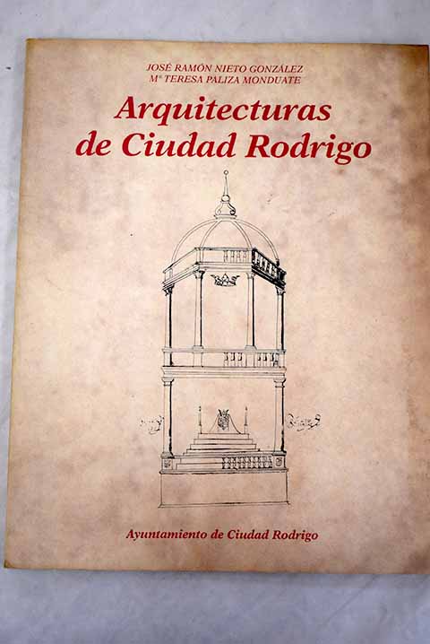 Arquitecturas de Ciudad Rodrigo - Nieto González, José Ramón