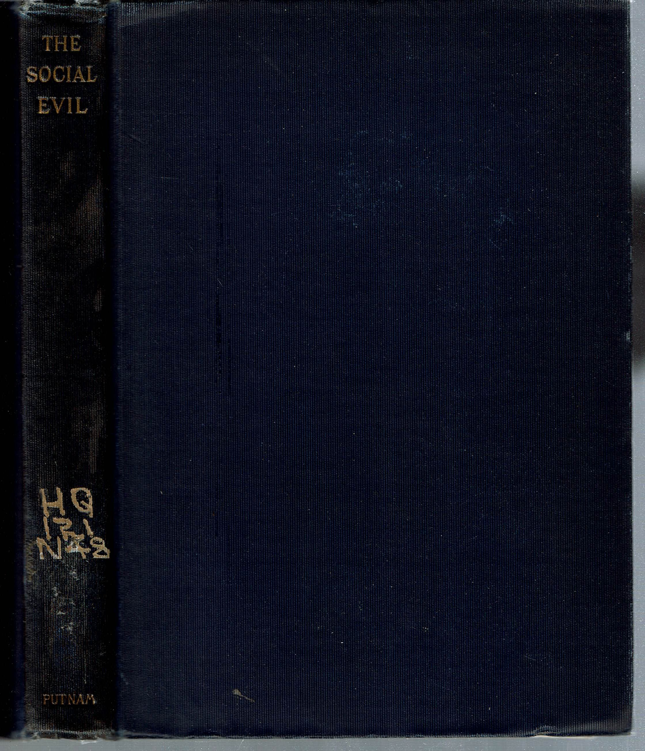 The Social Evil : with Special Reference to Conditions Existing in the City of New York : A report prepared under the direction of The Committee of Fifteen - Baldwin, William H Jr et al; The Committee of Fifteen