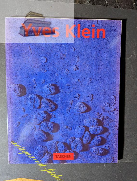 International Klein blue. Yves Klein. Hannah Weitemeier / Kleine Kunstreihe ; 37 - Klein, Yves und Hannah (Mitwirkender) Weitemeier
