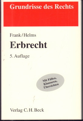 Erbrecht. Mit Fällen, Klausuren, Übersichten. - Frank, Rainer und Tobias Helms