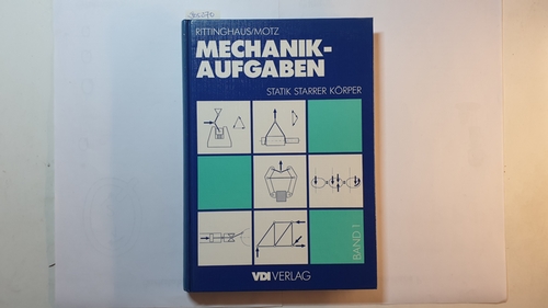 Mechanik-Aufgaben, Teil: 1., Statik starrer Körper - Heinz Rittinghaus ; Heinz Dieter Motz