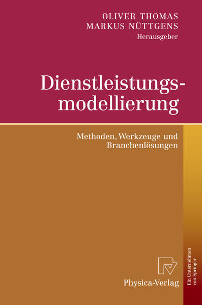 Dienstleistungsmodellierung: Methoden, Werkzeuge und Branchenlösungen - Thomas, Oliver und Markus Nüttgens