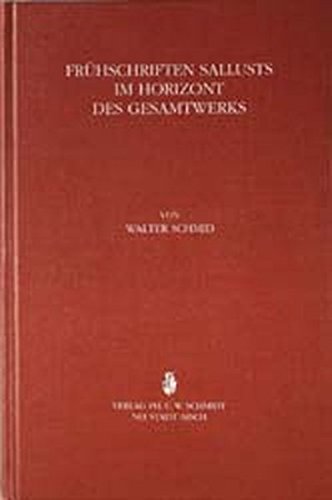 Frühschriften Sallusts im Horizont des Gesamtwerks. - Schmid, Walter