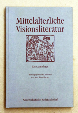 Mittelalterliche Visionsliteratur. Eine Anthologie. Ausgewählt, übersetzt, eingeleitet und kommentiert von Peter Dinzelbacher. - Dinzelbacher, Peter