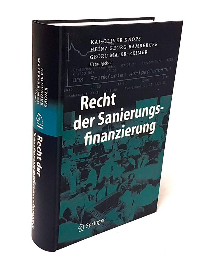 Recht der Sanierungsfinanzierung. - Knops, Kai-Oliver, Heinz Georg BambergerGeorg u. Maier-Reimer (Hrsg.)