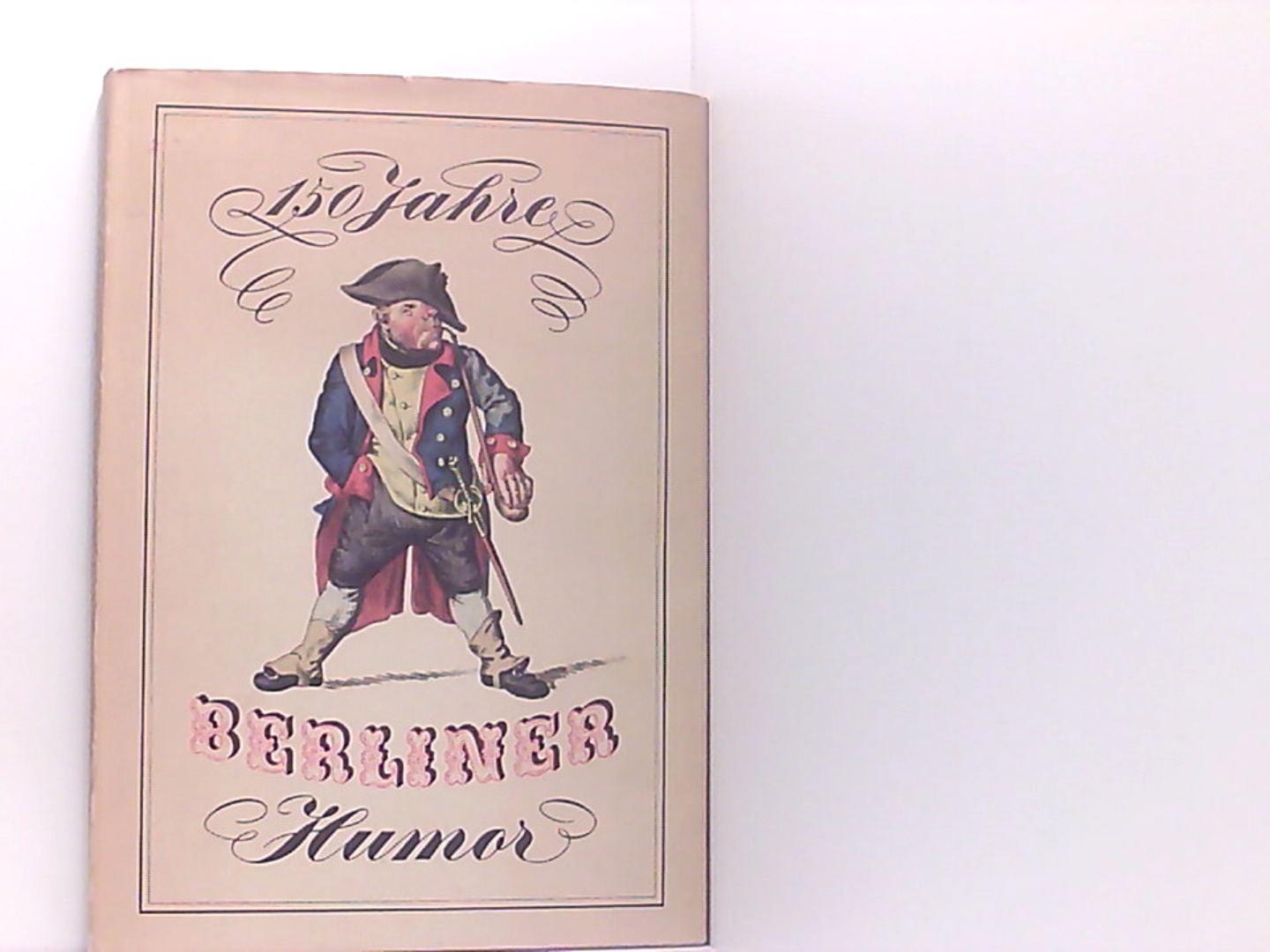 150 Jahre Berliner Humor: Ein Querschnitt durch anderthalb Jahrhunderte - P. Rosie H. Ludwig, (Hrsg.)