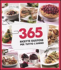 365 ricette gustose per tutto l'anno - Nastrucci Monica