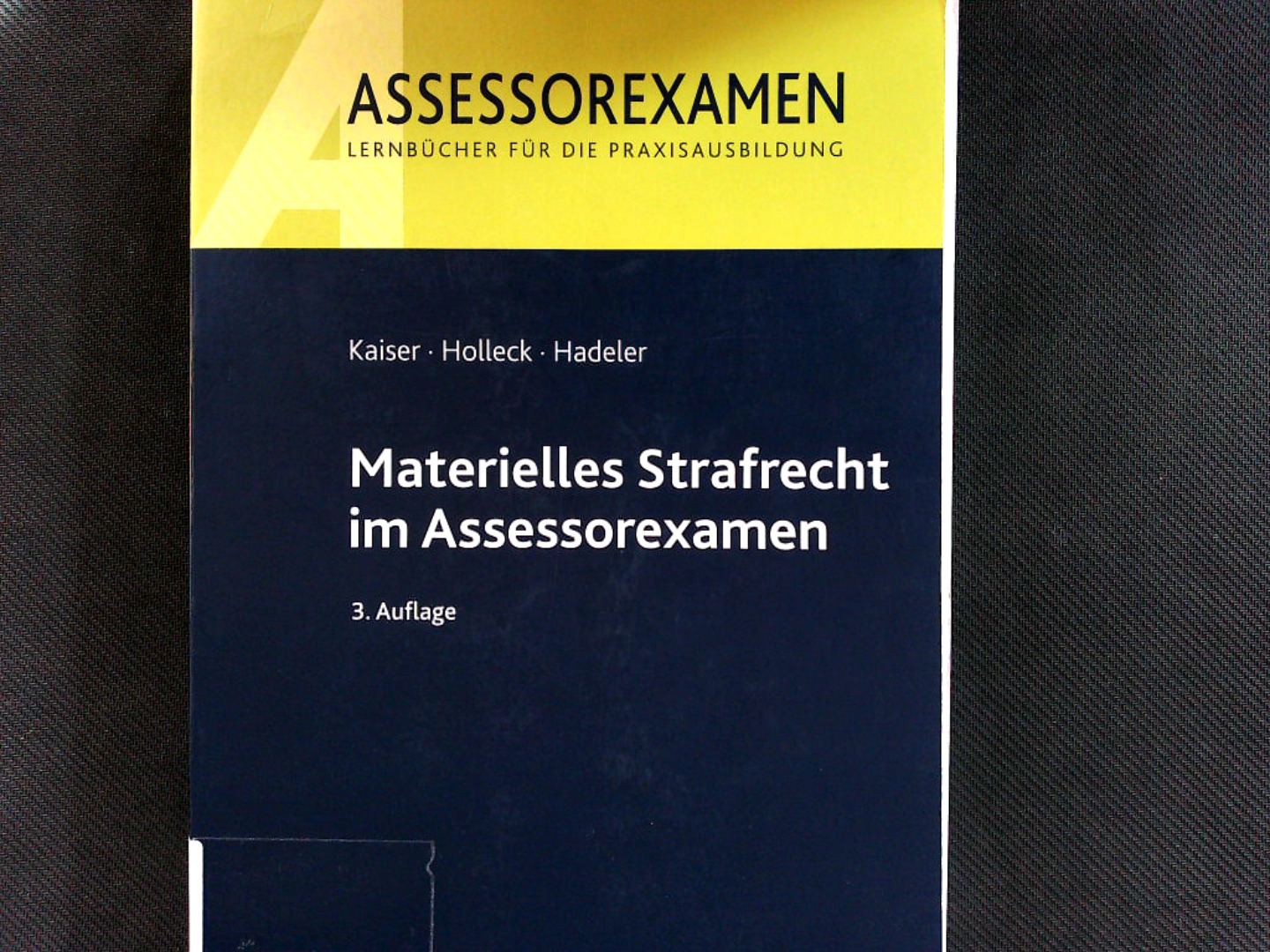 Materielles Strafrecht im Assessorexamen. (Assessorexamen). - Kaiser, Horst, Torsten Holleck und Henning Hadeler