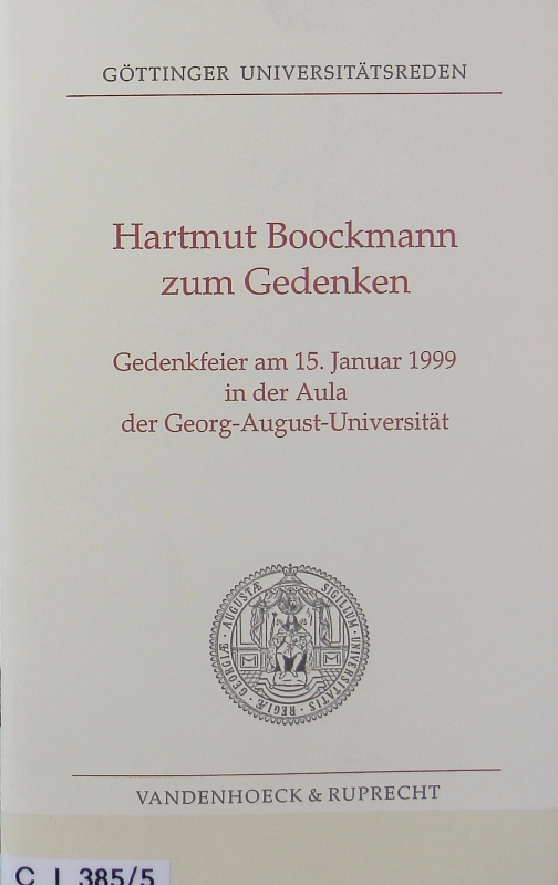Hartmut Boockmann zum Gedenken : Gedenkfeier am 15. Januar 1999 in der Aula der Georg-August-Universität. Göttinger Universitätsreden ; 92. - Nowak, Zenon Hubert