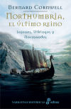 NORTHUMBRIA, EL ÚLTIMO REINO (I) - Bernard CORNWELL