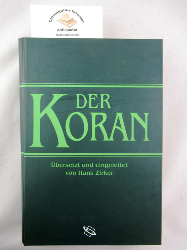 Der Koran. Übersetzt und eingeleitet von Hans Zirker. - Zirker, Hans ( Übersetzer)