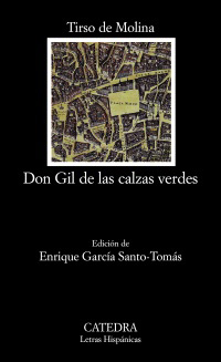 Don Gil de las calzas verdes. Ed. Enrique García Santo-Tomás. - Tirso de Molina [Madrid, 1579 - Soria, 1648]