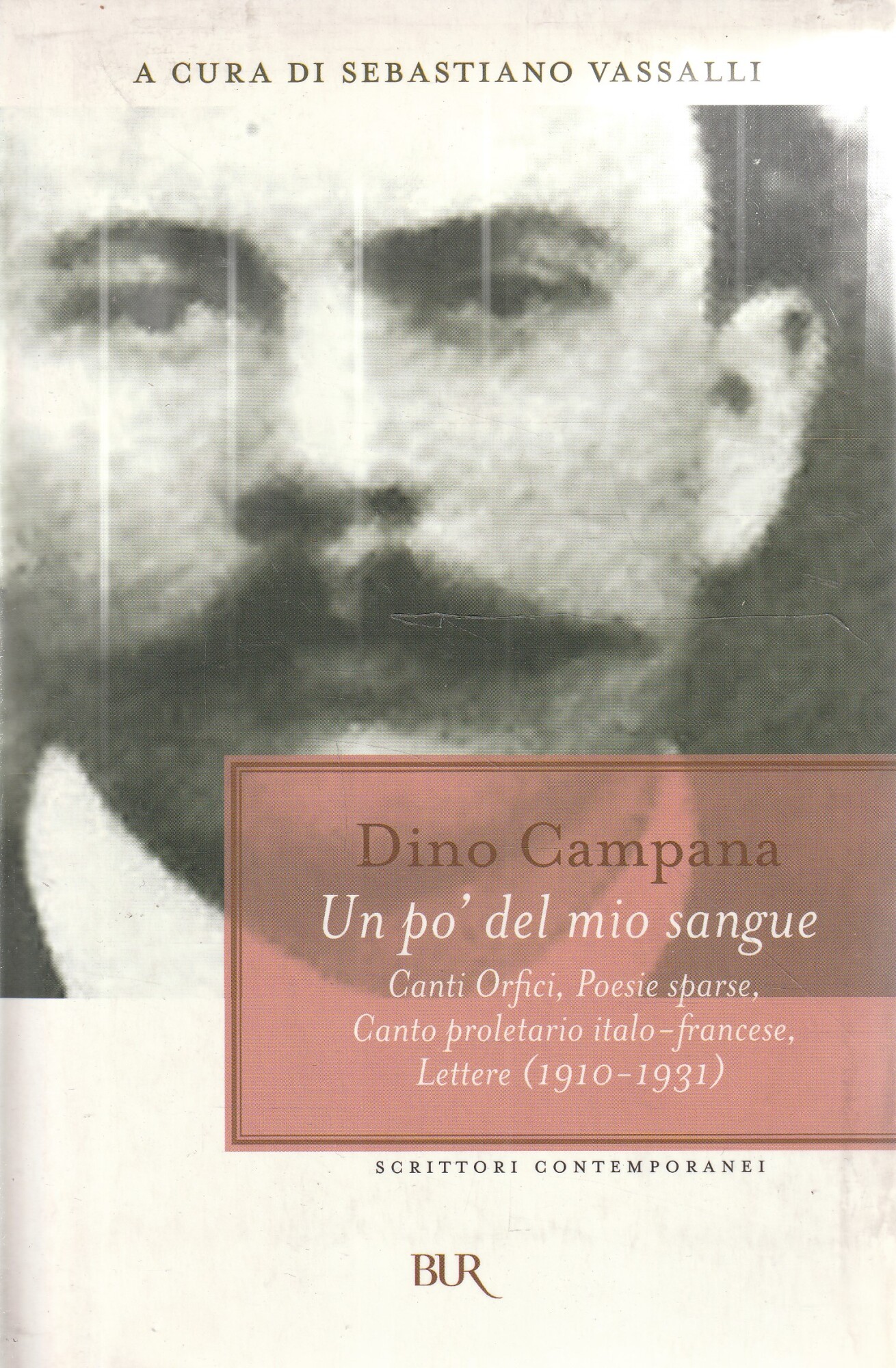 Un po' del mio sangue : Canti Orfici, Poesie sparse, Canto proletario italo-francese, Lettere (1910-1931) - Campana, Dino-Vassalli, Sebastiano