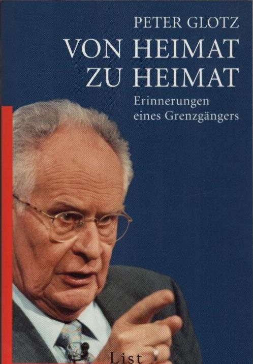 Von Heimat zu Heimat : Erinnerungen eines Grenzgängers. List-Taschenbuch ; 60691 - Glotz, Peter