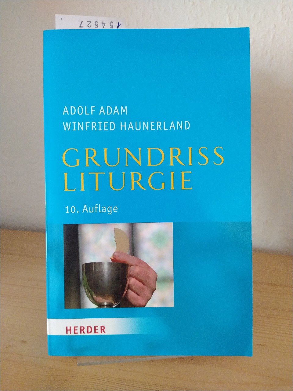 Grundriss Liturgie. [Von Adolf Adam und Winfried Haunerland]. - Adam, Adolf und Winfried Haunerland