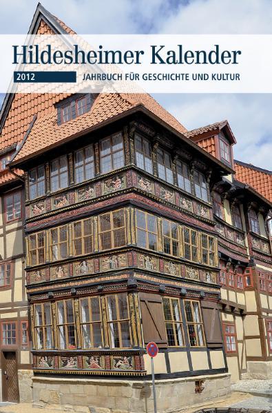 Hildesheimer Kalender 2012. Jahrbuch für Geschichte und Kultur. - Gerstenberg, Bruno und Sven Abromeit