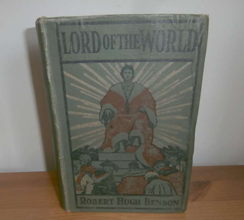 LORD OF THE WORLD Benson, R[obert] H[ugh] ( R.H. Benson ) [Very Good] [Hardcover]