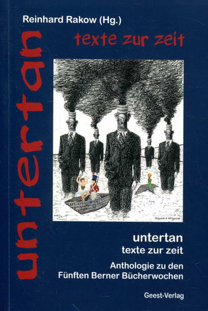 Untertan - Texte zur Zeit: Anthologie zu den Fünften Berner Bücherwochen - Rakow, Reinhard Hrsg.