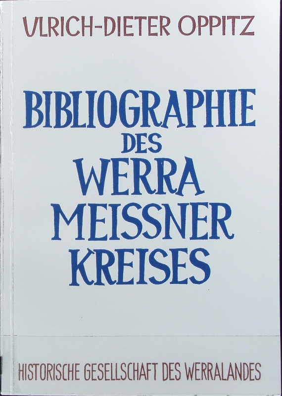 Bibliographie des Werra-Meißner-Kreises. Forschungsunternehmen der Humboldt-Gesellschaft ; 18. - Oppitz, Ulrich-Dieter