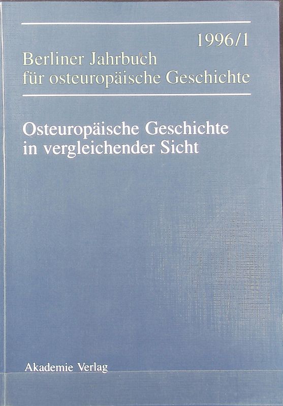 Osteuropäische Geschichte in vergleichender Sicht : [Festschrift für Klaus Zernack zum 65. Geburtstag]. Berliner Jahrbuch für osteuropäische Geschichte ; 1996,1. - Müller, Michael G.