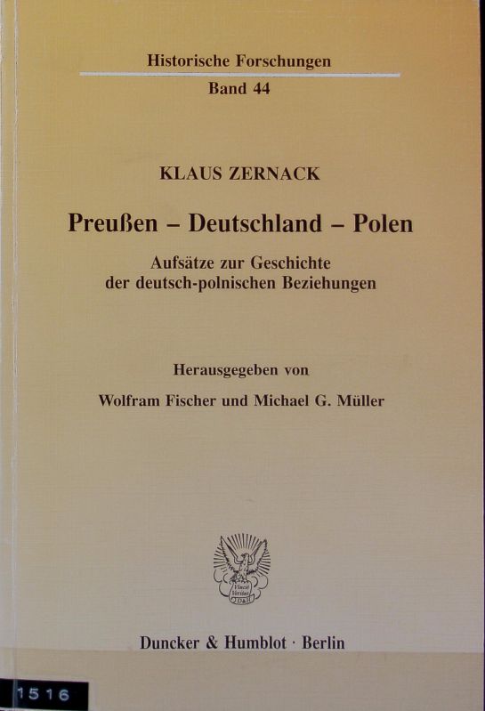 Preußen - Deutschland - Polen : Aufsätze zur Geschichte der deutsch-polnischen Beziehungen. Historische Forschungen ; 44. - Fischer, Wolfram