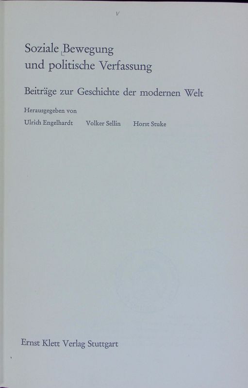 Soziale Bewegung und politische Verfassung : Beiträge zur Geschichte der modernen Welt ; [Werner Conze zum 31. Dezember 1975]. Industrielle Welt. - Engelhardt, Ulrich (Hg.)