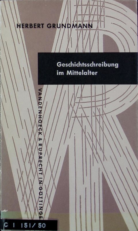 Geschichtsschreibung im Mittelalter : Gattungen, Epochen, Eigenart. Kleine Vandenhoeck-Reihe ; 209/210. - Grundmann, Herbert