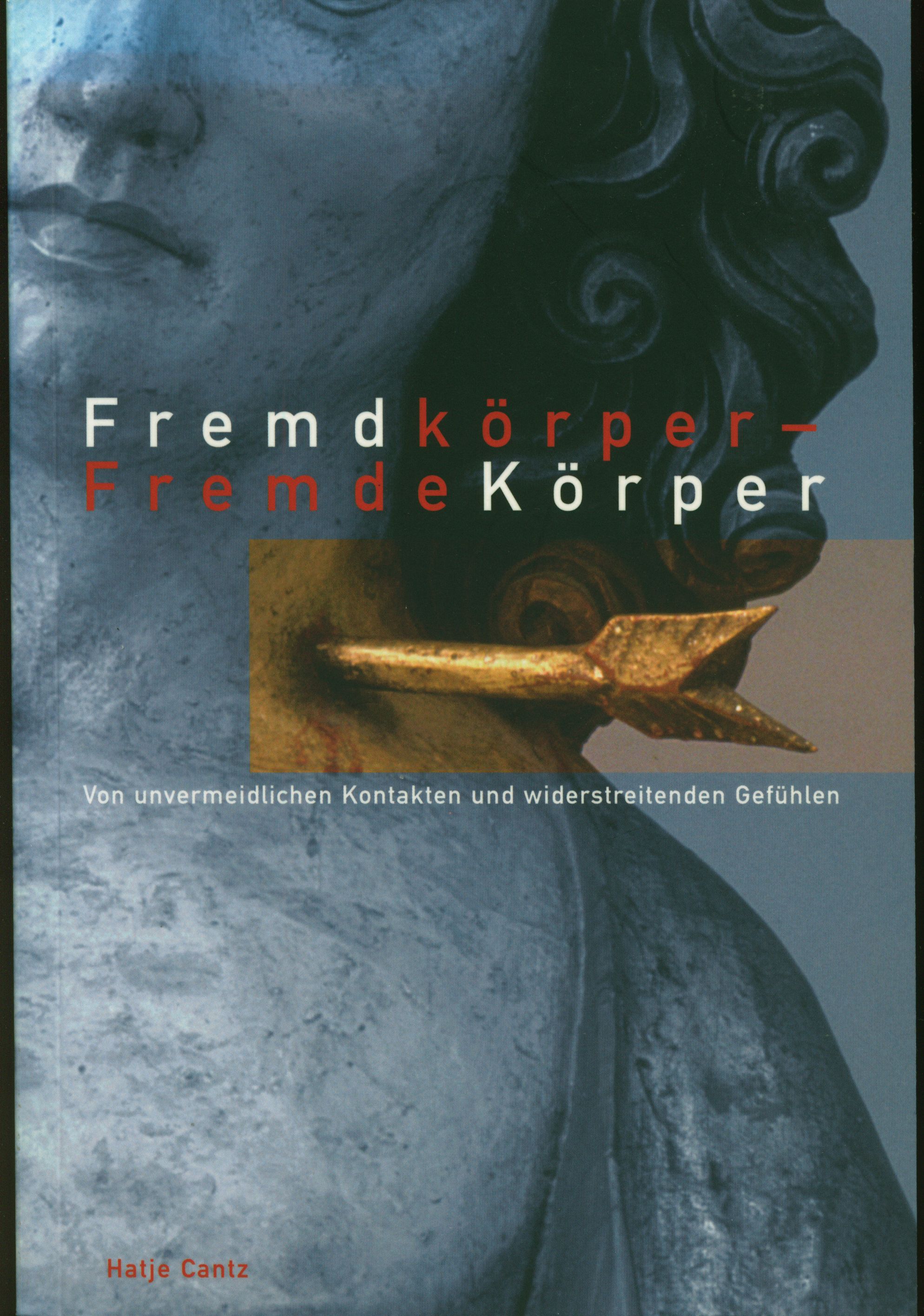 Fremdkörper - fremde Körper : von unvermeidlichen Kontakten und widerstreitenden Gefühlen - Hürlimann, Annemarie (Herausgeberin)