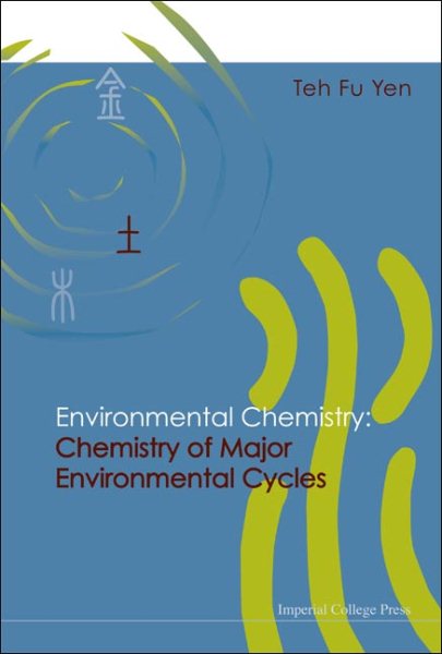 Environmental Chemistry : Chemistry Of Major Environmental Cycles - Yen, Teh Fu