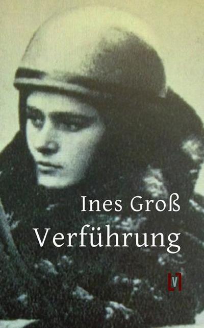 Verführung : Ein Briefroman. Ungekürzte Ausgabe - Ines Groß