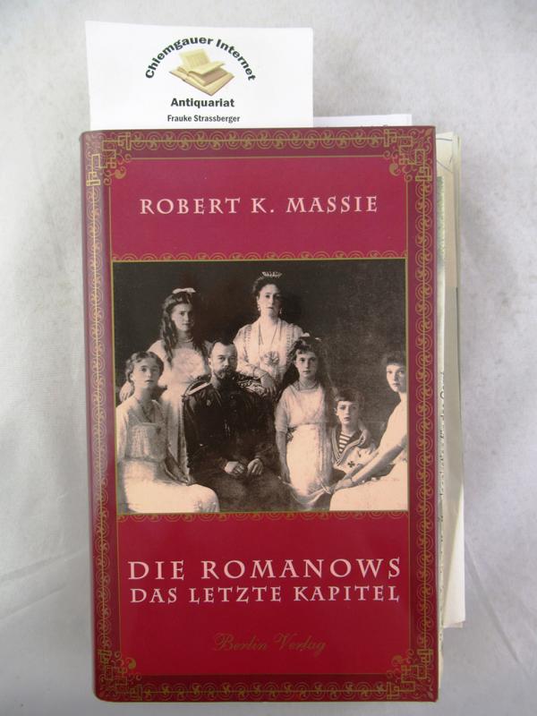 Die Romanows : das letzte Kapitel. Aus dem Amerikanischen von Barbara Conrad. - Massie, Robert K.