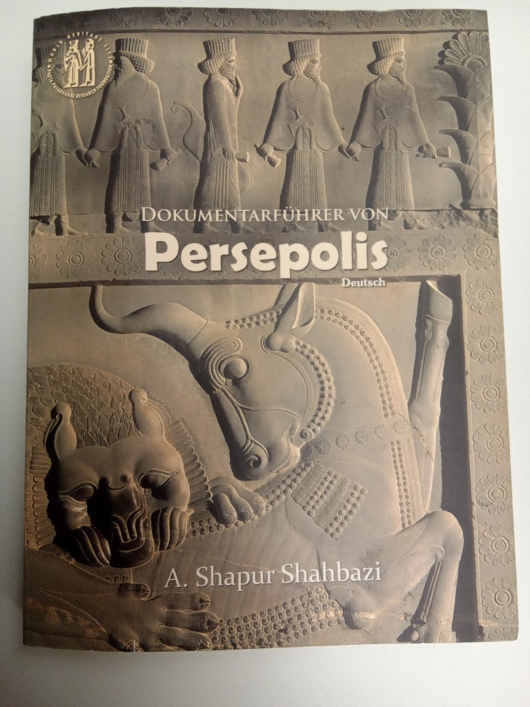 Dokumentarführer von Persepolis (deutsch) Überarbeitung von Mohammad T. Razmkhah. - Shahbazi, A. Shapur